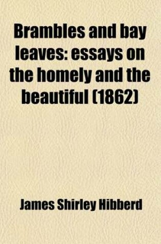 Cover of Brambles and Bay Leaves; Essays on the Homely and the Beautiful