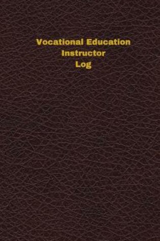 Cover of Vocational Education Instructor Log (Logbook, Journal - 96 pages, 5 x 8 inches)