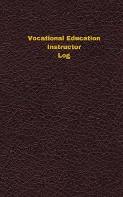 Book cover for Vocational Education Instructor Log (Logbook, Journal - 96 pages, 5 x 8 inches)