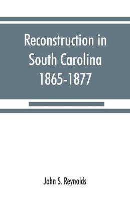 Book cover for Reconstruction in South Carolina, 1865-1877