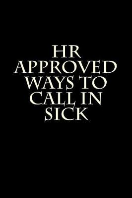 Book cover for HR Approved Ways to Call in Sick
