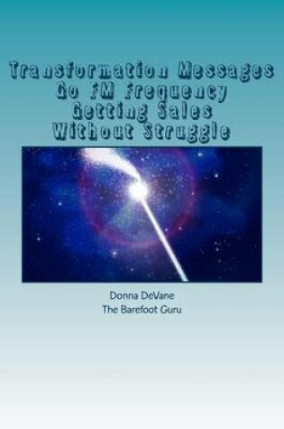 Cover of Transformation Messages Go FM Frequency Getting Sales Without Struggle