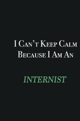 Cover of I cant Keep Calm because I am an Internist