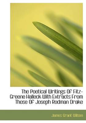 Book cover for The Poetical Writings of Fitz-Greene Halleck with Extracts from Those of Joseph Rodman Drake
