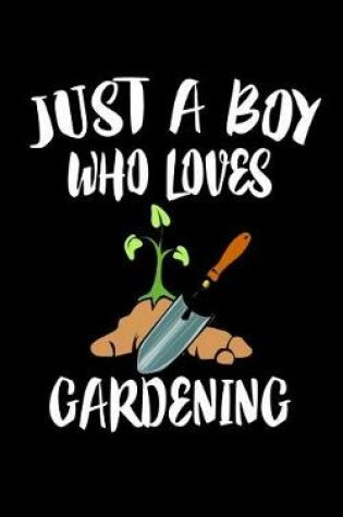 Cover of Just A Boy Who Loves Gardening