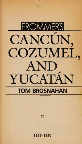 Book cover for Frommer's Guide to Cancun, Cozumel, and the Yucatan, 1989-1990