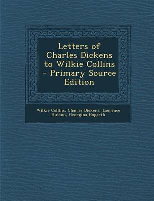 Book cover for Letters of Charles Dickens to Wilkie Collins - Primary Source Edition