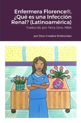 Cover of Enfermera Florence(R), �Qu� es una Infecci�n Renal? (Latinoam�rica)