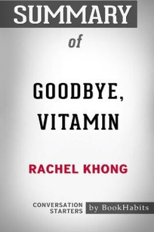 Cover of Summary of Goodbye, Vitamin by Rachel Khong