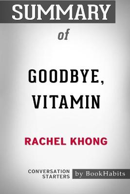 Book cover for Summary of Goodbye, Vitamin by Rachel Khong