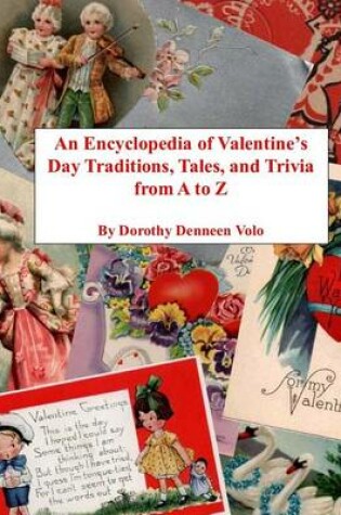 Cover of An Encyclopedia of Valentine's Day Traditions, Tales, and Trivia from A to Z
