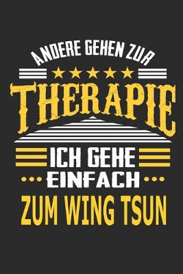 Book cover for Andere gehen zur Therapie Ich gehe einfach Wing Tsun