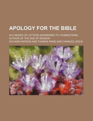 Book cover for Apology for the Bible; In a Series of Letters Addressed to Thomas Paine, Author of the Age of Reason