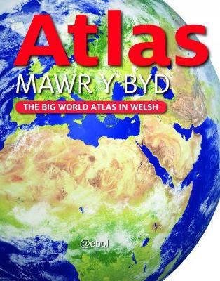 Book cover for Atlas Mawr y Byd - The Big World Atlas in Welsh