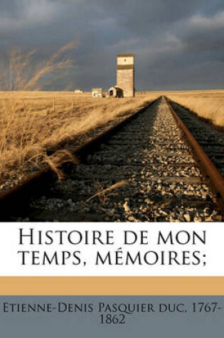 Cover of Histoire de Mon Temps, Memoires; Volume 1