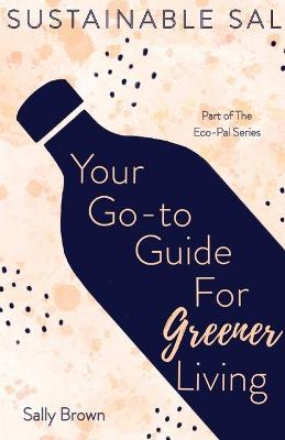 Book cover for Sustainable Sal - Your Go-To Guide For Greener Living