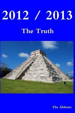 Cover of 2012 / 2013 the Truth