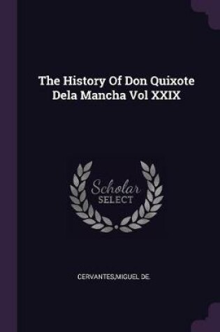 Cover of The History of Don Quixote Dela Mancha Vol XXIX