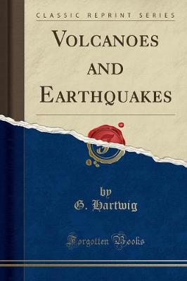 Book cover for Volcanoes and Earthquakes (Classic Reprint)