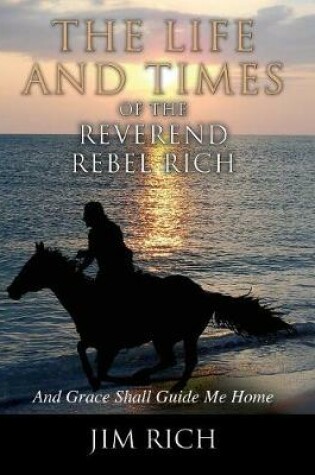 Cover of The Life and Times of the Reverend Rebel Rich