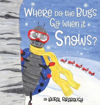 Book cover for Where Do the Bugs Go When it Snows?