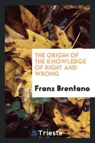 Cover of The Origin of the Knowledge of Right and Wrong