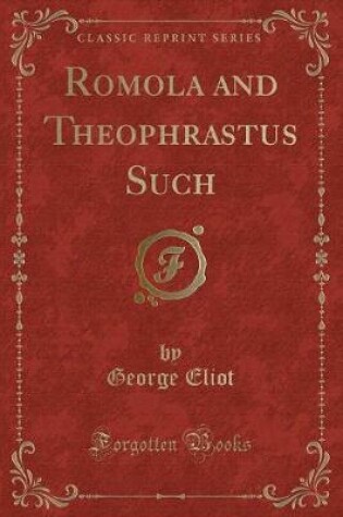 Cover of Romola and Theophrastus Such (Classic Reprint)