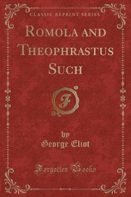 Book cover for Romola and Theophrastus Such (Classic Reprint)