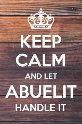 Book cover for Keep Calm and Let Abuelit Handle It