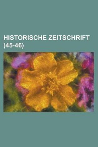 Cover of Historische Zeitschrift (45-46 )