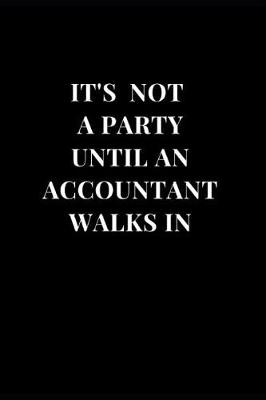Cover of It's Not A Party Until An Accountant Walks In