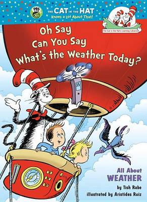 Book cover for The Cat in the Hat's Learning Library: Oh Say Can You Say What's the Weather Today?