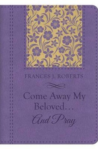 Cover of Come Away My Beloved...and Pray