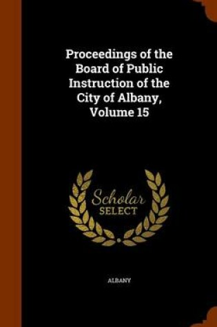 Cover of Proceedings of the Board of Public Instruction of the City of Albany, Volume 15