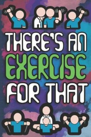 Cover of There's An Exercise For That