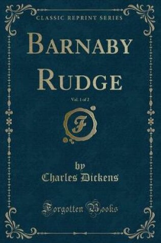 Cover of Barnaby Rudge, Vol. 1 of 2 (Classic Reprint)