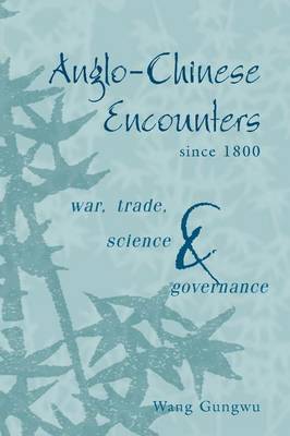 Book cover for Anglo-Chinese Encounters Since 1800: War, Trade, Science and Governance