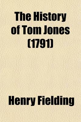 Book cover for The History of Tom Jones; A Foundling. by Henry Fielding, Esq in Four Volumes.