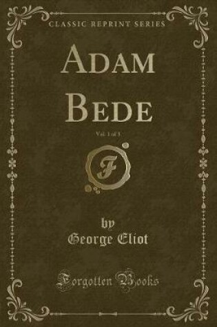 Cover of Adam Bede, Vol. 1 of 3 (Classic Reprint)
