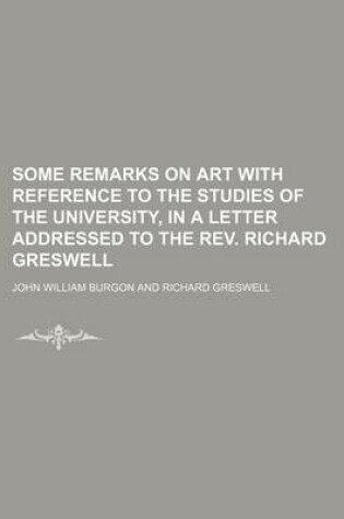 Cover of Some Remarks on Art with Reference to the Studies of the University, in a Letter Addressed to the REV. Richard Greswell