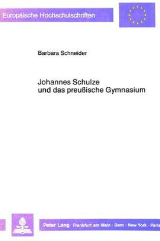 Cover of Johannes Schulze Und Das Preussische Gymnasium
