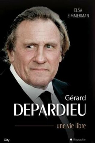 Cover of Gerard Depardieu Une Vie Libre