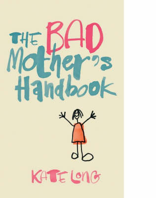 Book cover for The Bad Mother's Handbook