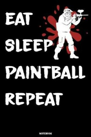 Cover of Eat Sleep Paintball Repeat Notebook