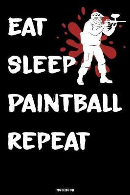 Book cover for Eat Sleep Paintball Repeat Notebook