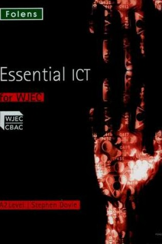 Cover of Essential ICT A Level: A2 Student Book for WJEC