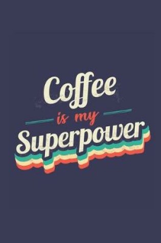 Cover of Coffee Is My Superpower