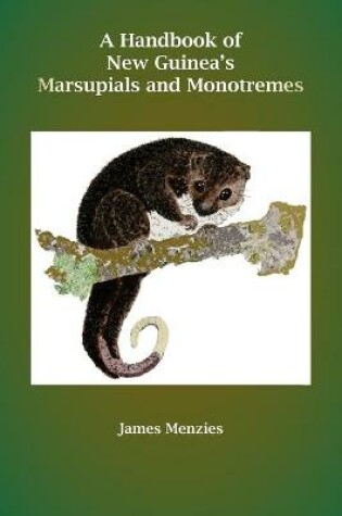 Cover of A Handbook of New Guinea's Marsupials and Monotremes