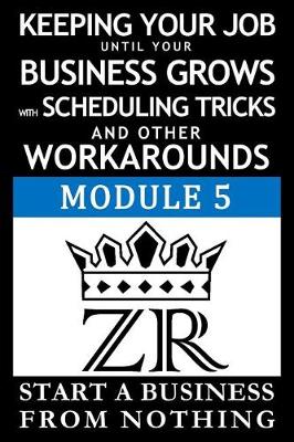 Book cover for Keeping Your Job until Your Business Grows with Scheduling Tricks and other Workarounds