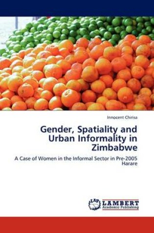 Cover of Gender, Spatiality and Urban Informality in Zimbabwe